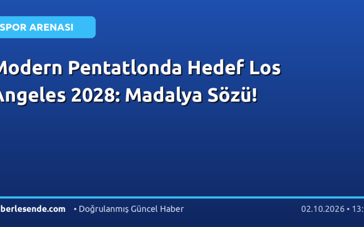 Modern Pentatlonda Hedef Los Angeles 2028: Madalya Sözü!