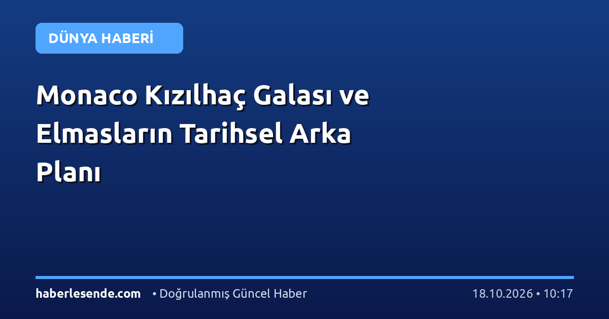 Monaco Kızılhaç Galası ve Elmasların Tarihsel Arka Planı