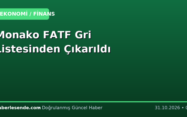 Monako FATF Gri Listesinden Çıkarıldı