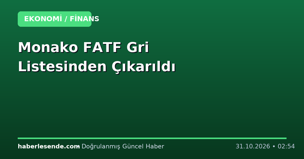 Monako FATF Gri Listesinden Çıkarıldı