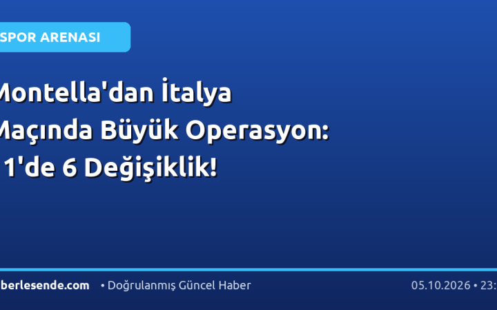 Montella'dan İtalya Maçında Büyük Operasyon: 11'de 6 Değişiklik!