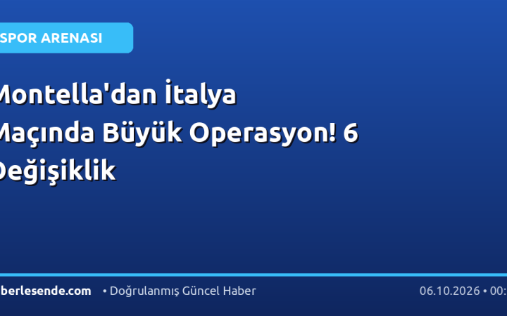 Montella'dan İtalya Maçında Büyük Operasyon! 6 Değişiklik