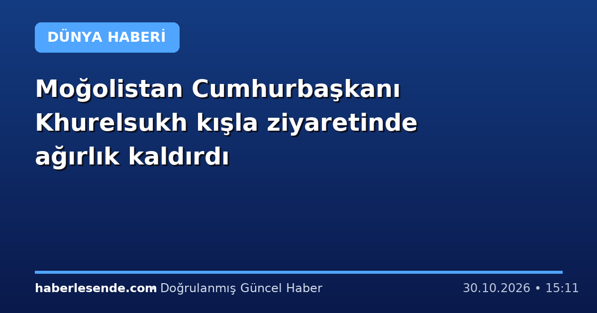 Moğolistan Cumhurbaşkanı Khurelsukh kışla ziyaretinde ağırlık kaldırdı