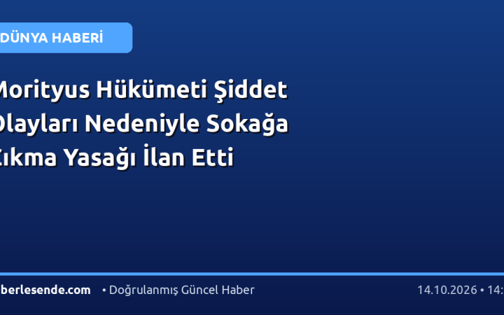 Morityus Hükümeti Şiddet Olayları Nedeniyle Sokağa Çıkma Yasağı İlan Etti
