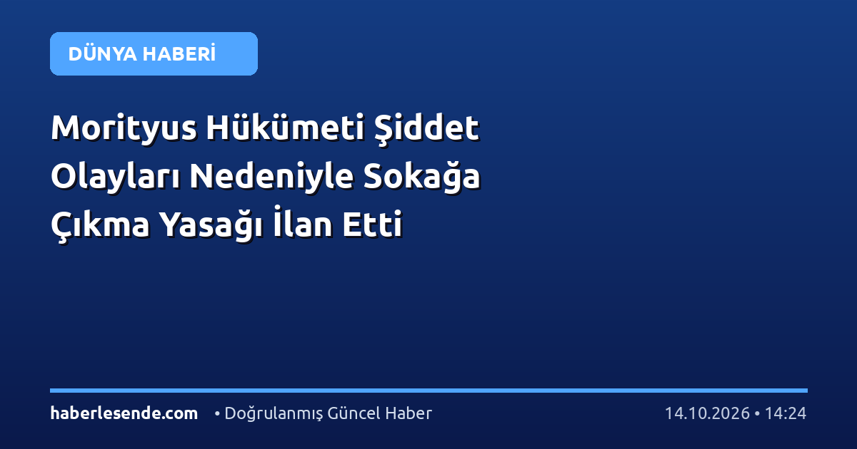 Morityus Hükümeti Şiddet Olayları Nedeniyle Sokağa Çıkma Yasağı İlan Etti