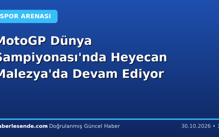 MotoGP Dünya Şampiyonası'nda Heyecan Malezya'da Devam Ediyor