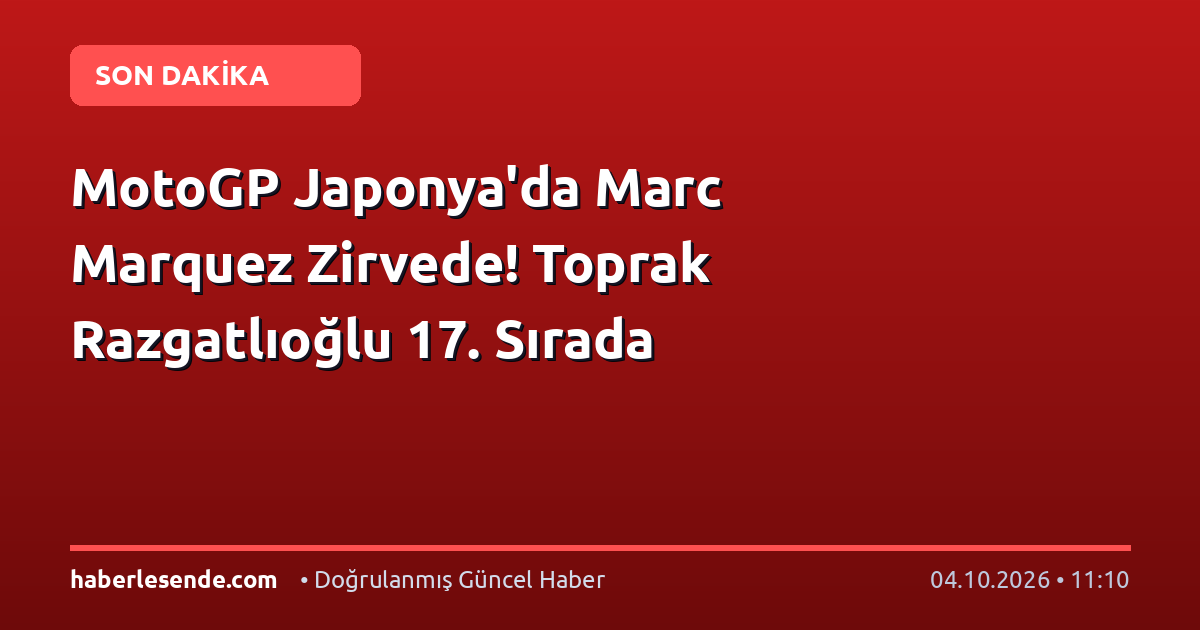 MotoGP Japonya'da Marc Marquez Zirvede! Toprak Razgatlıoğlu 17. Sırada