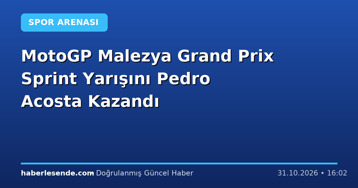 MotoGP Malezya Grand Prix Sprint Yarışını Pedro Acosta Kazandı