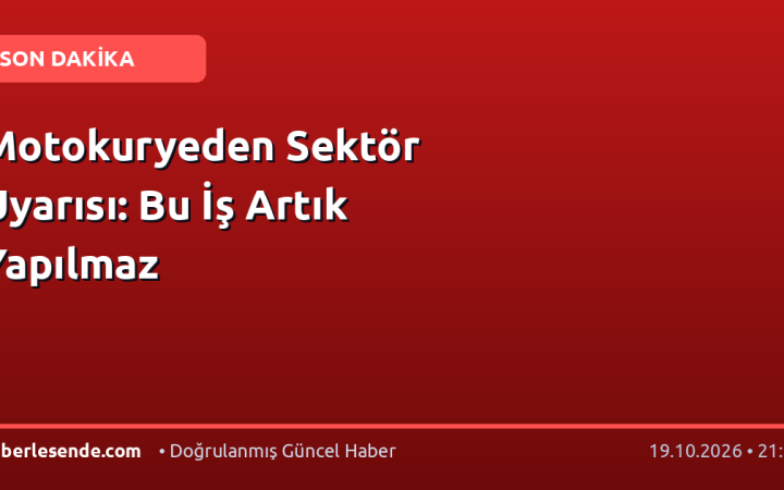 Motokuryeden Sektör Uyarısı: Bu İş Artık Yapılmaz