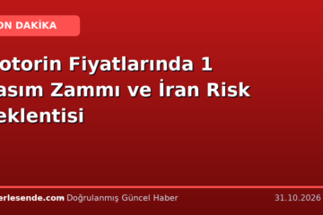 Motorin Fiyatlarında 1 Kasım Zammı ve İran Risk Beklentisi