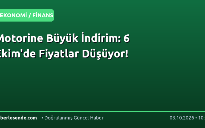 Motorine Büyük İndirim: 6 Ekim'de Fiyatlar Düşüyor!