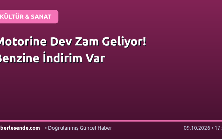 Motorine Dev Zam Geliyor! Benzine İndirim Var