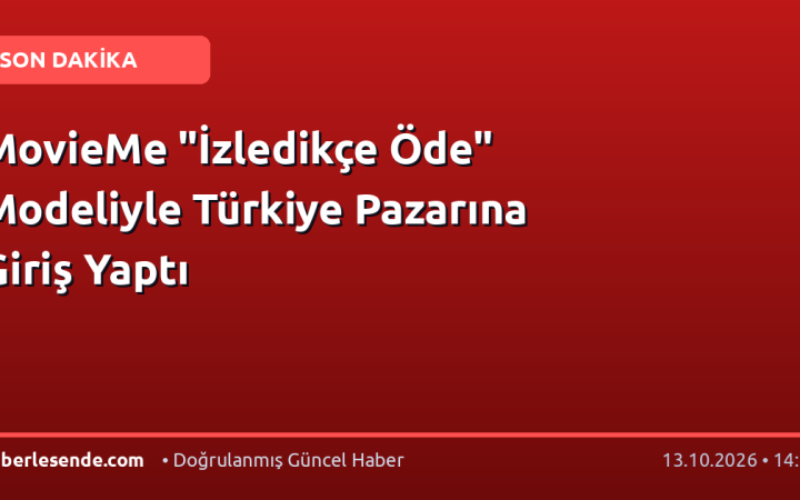 MovieMe "İzledikçe Öde" Modeliyle Türkiye Pazarına Giriş Yaptı