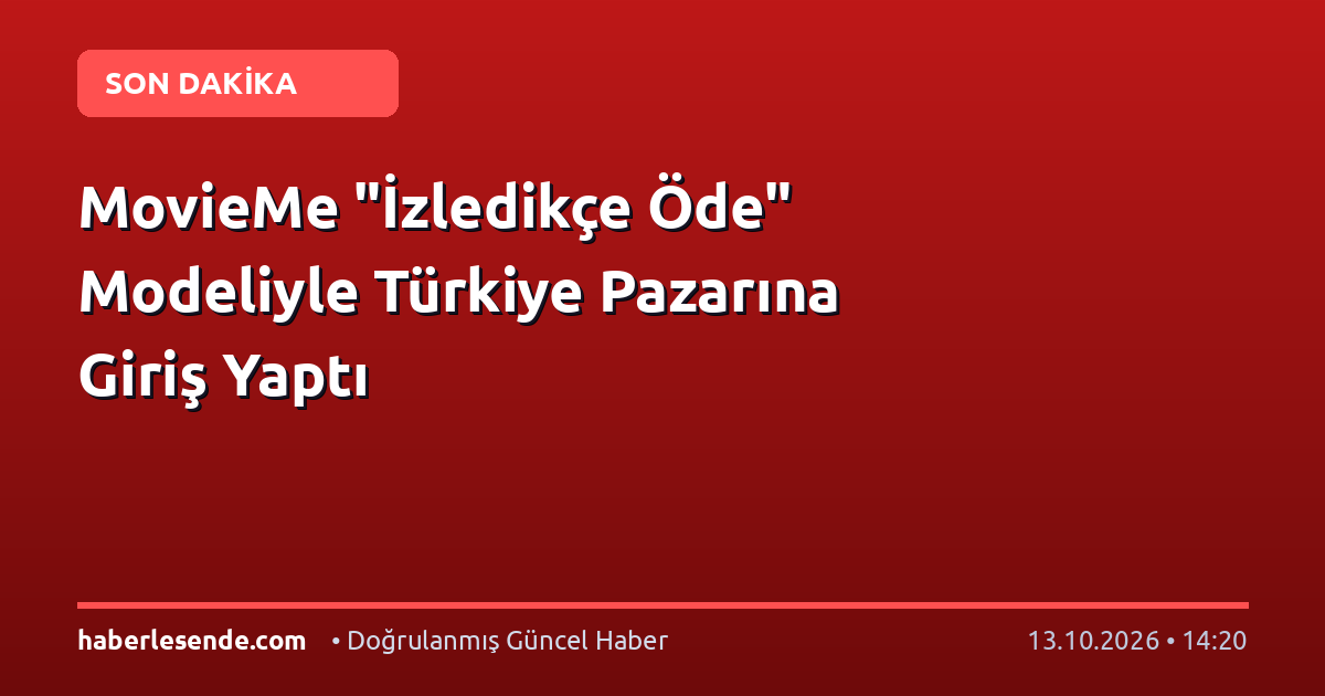 MovieMe "İzledikçe Öde" Modeliyle Türkiye Pazarına Giriş Yaptı