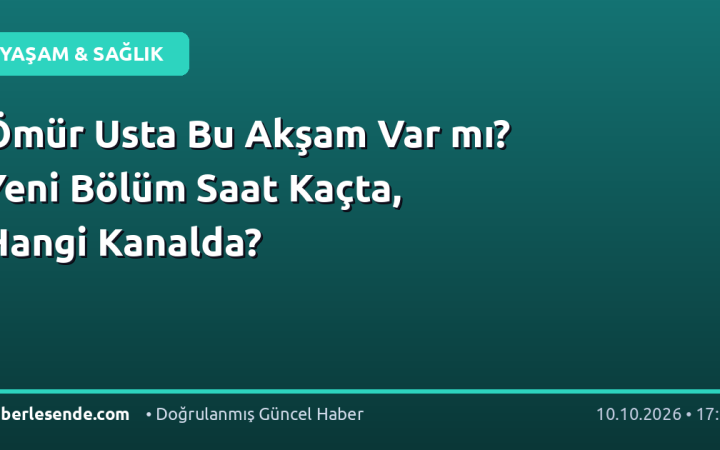 Ömür Usta Bu Akşam Var mı? Yeni Bölüm Saat Kaçta, Hangi Kanalda?