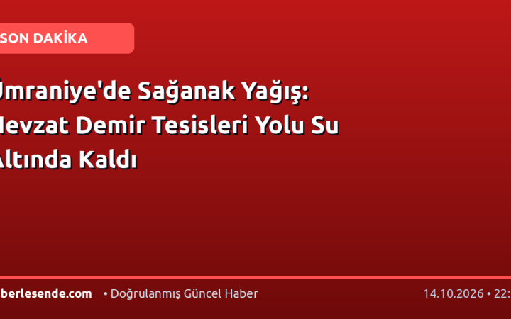 Ümraniye'de Sağanak Yağış: Nevzat Demir Tesisleri Yolu Su Altında Kaldı