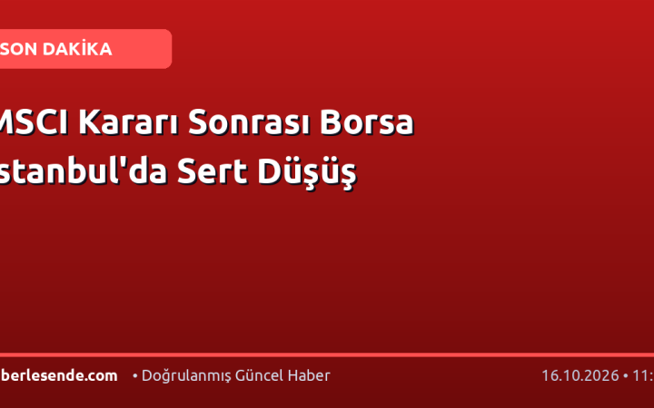 MSCI Kararı Sonrası Borsa İstanbul'da Sert Düşüş