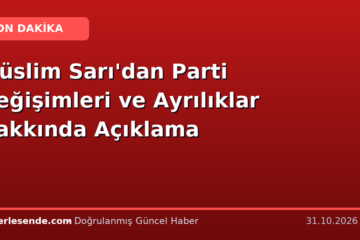 Müslim Sarı'dan Parti Değişimleri ve Ayrılıklar Hakkında Açıklama