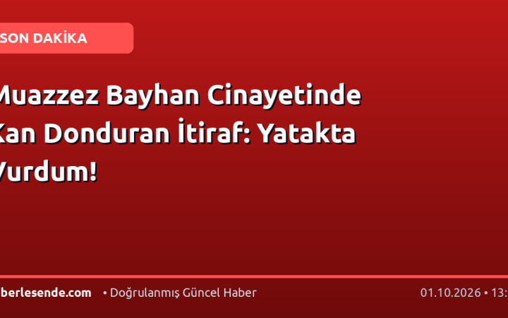 Muazzez Bayhan Cinayetinde Kan Donduran İtiraf: Yatakta Vurdum!