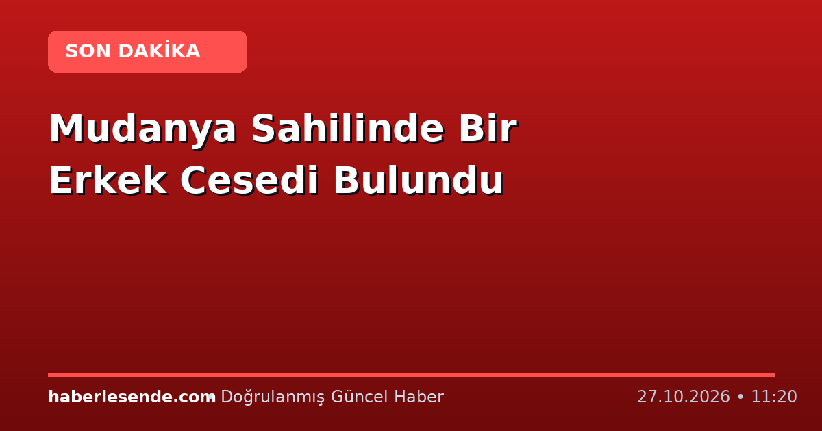 Mudanya Sahilinde Bir Erkek Cesedi Bulundu