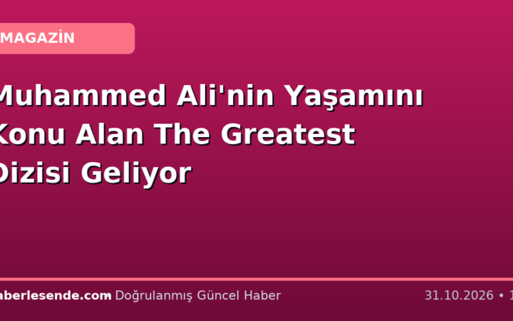 Muhammed Ali'nin Yaşamını Konu Alan The Greatest Dizisi Geliyor