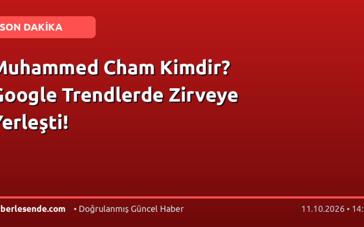 Muhammed Cham Kimdir? Google Trendlerde Zirveye Yerleşti!