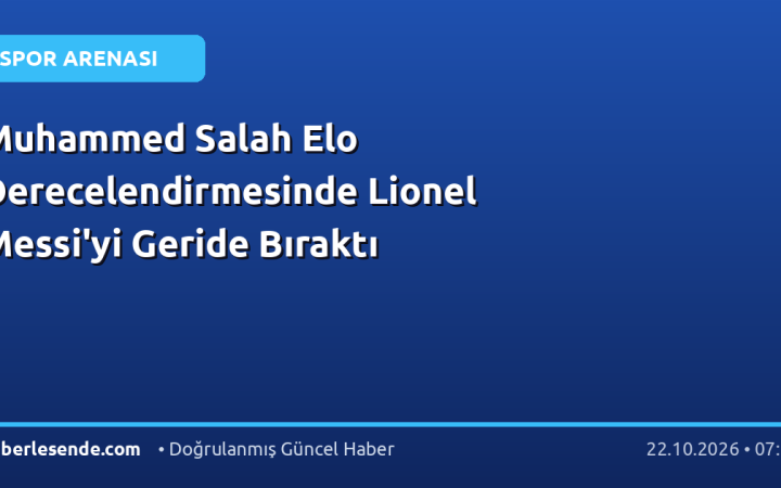 Muhammed Salah Elo Derecelendirmesinde Lionel Messi'yi Geride Bıraktı
