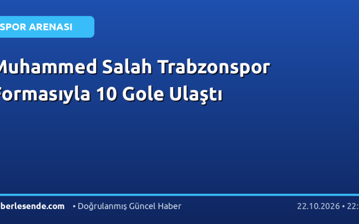 Muhammed Salah Trabzonspor Formasıyla 10 Gole Ulaştı