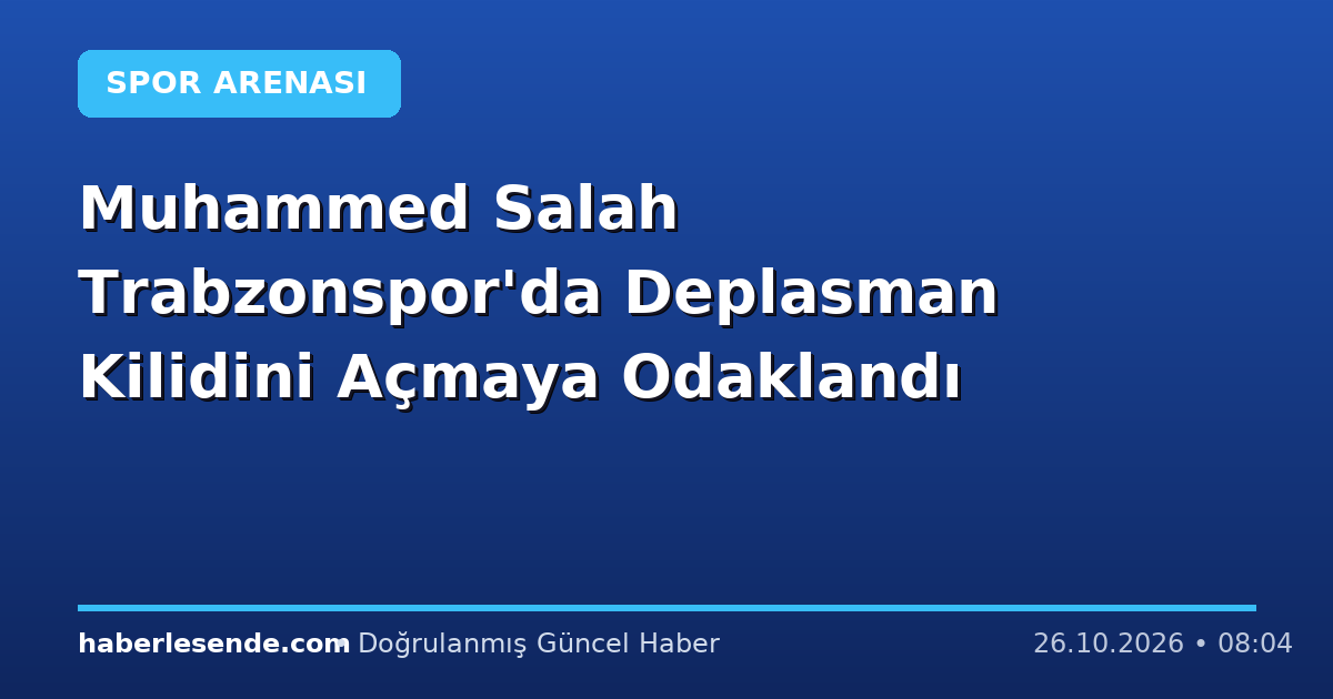 Muhammed Salah Trabzonspor'da Deplasman Kilidini Açmaya Odaklandı