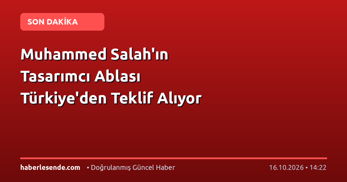 Muhammed Salah'ın Tasarımcı Ablası Türkiye'den Teklif Alıyor