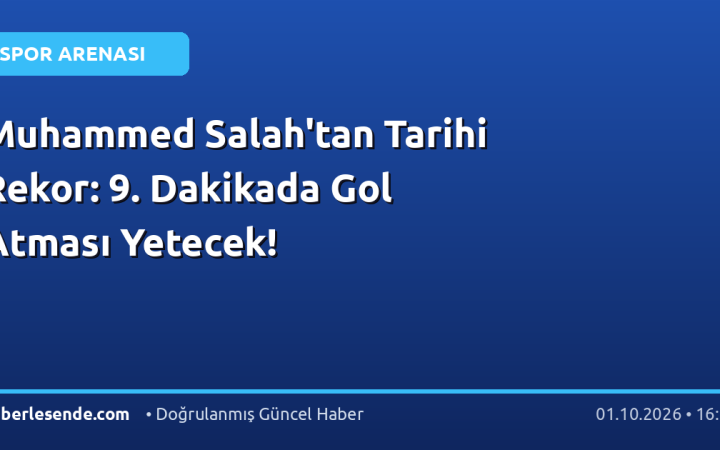 Muhammed Salah'tan Tarihi Rekor: 9. Dakikada Gol Atması Yetecek!