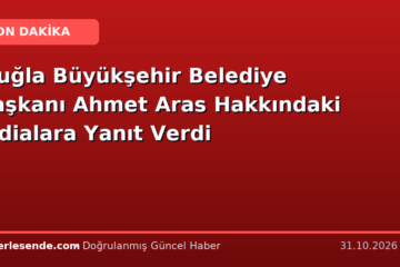 Muğla Büyükşehir Belediye Başkanı Ahmet Aras Hakkındaki İddialara Yanıt Verdi