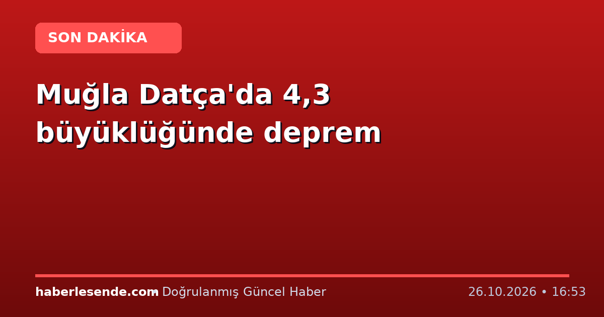 Muğla Datça'da 4,3 büyüklüğünde deprem