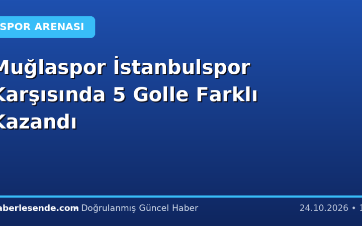Muğlaspor İstanbulspor Karşısında 5 Golle Farklı Kazandı