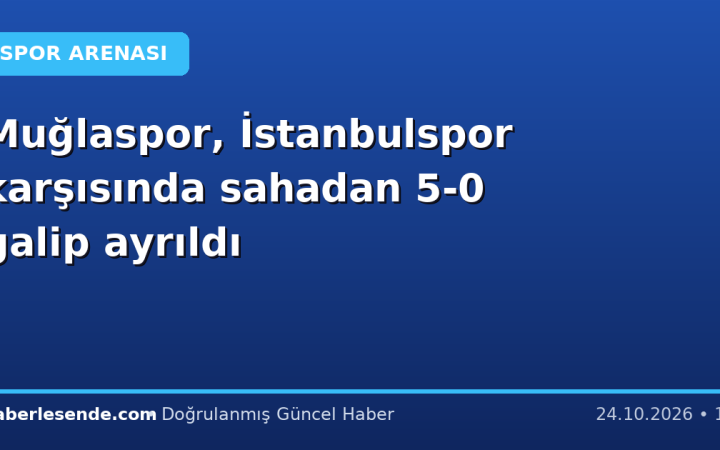 Muğlaspor, İstanbulspor karşısında sahadan 5-0 galip ayrıldı
