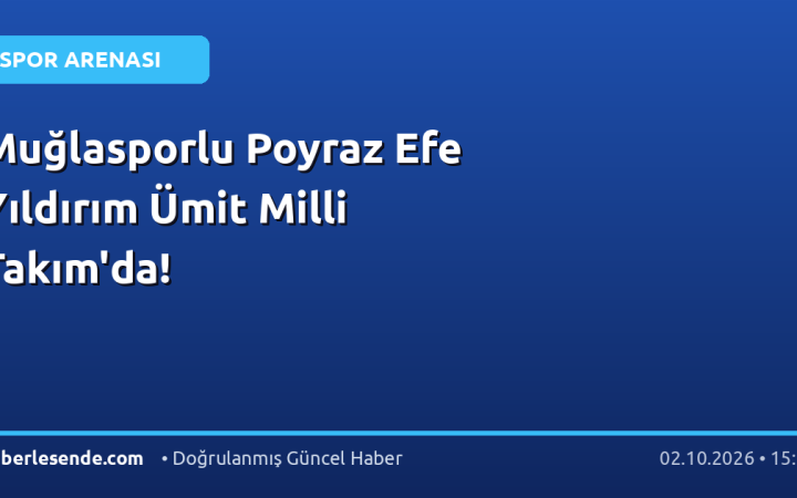 Muğlasporlu Poyraz Efe Yıldırım Ümit Milli Takım'da!
