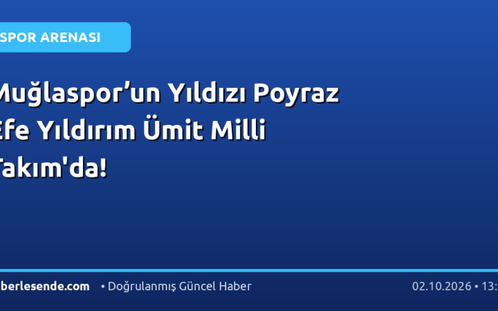 Muğlaspor’un Yıldızı Poyraz Efe Yıldırım Ümit Milli Takım'da!