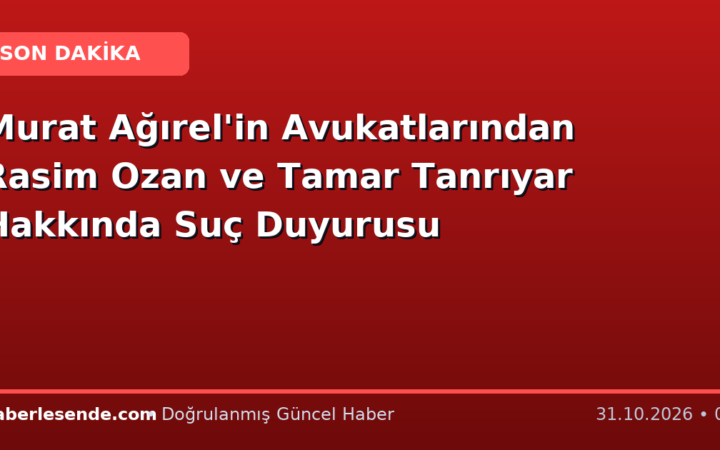 Murat Ağırel'in Avukatlarından Rasim Ozan ve Tamar Tanrıyar Hakkında Suç Duyurusu