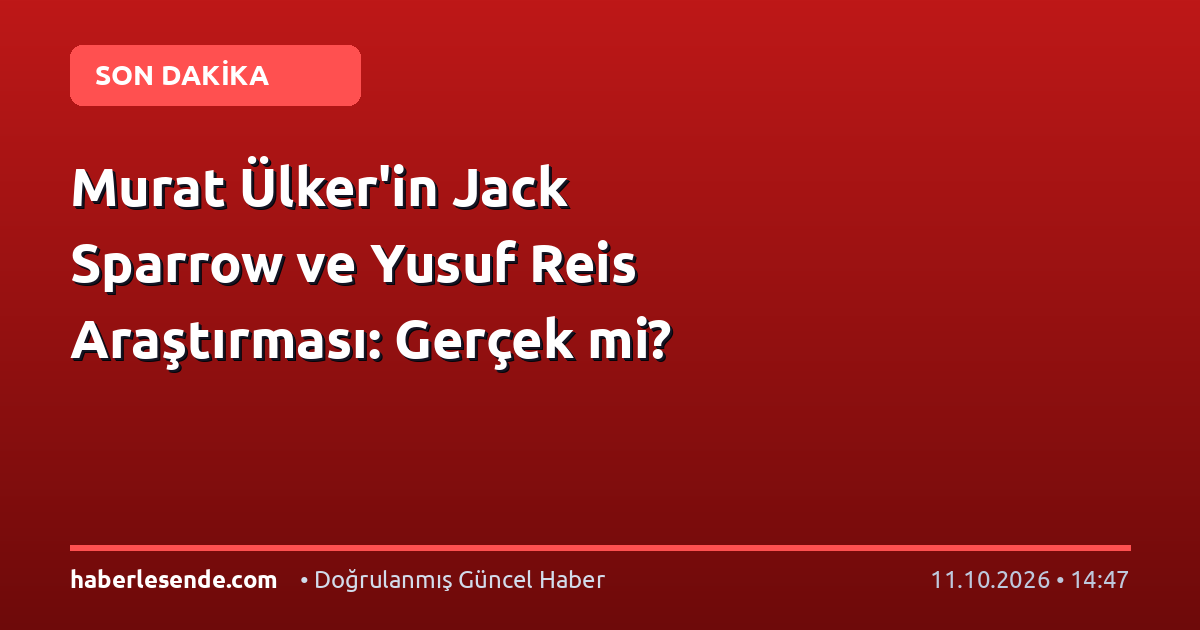 Murat Ülker'in Jack Sparrow ve Yusuf Reis Araştırması: Gerçek mi?