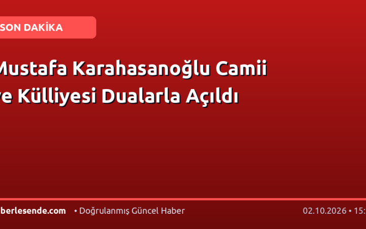 Mustafa Karahasanoğlu Camii ve Külliyesi Dualarla Açıldı
