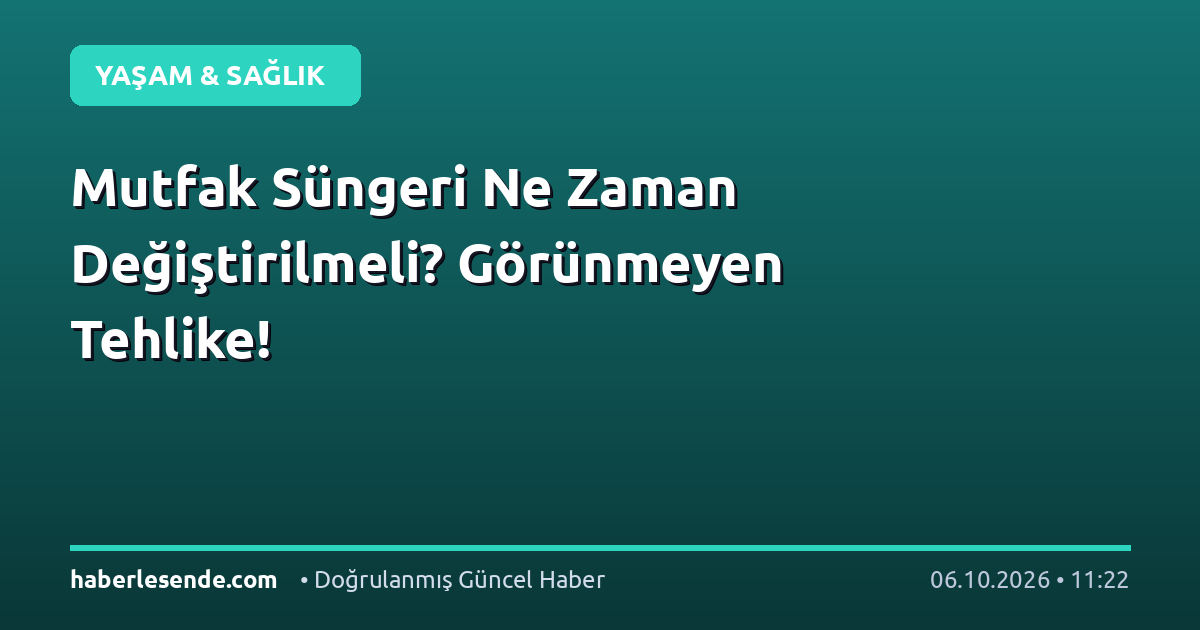 Mutfak Süngeri Ne Zaman Değiştirilmeli? Görünmeyen Tehlike!