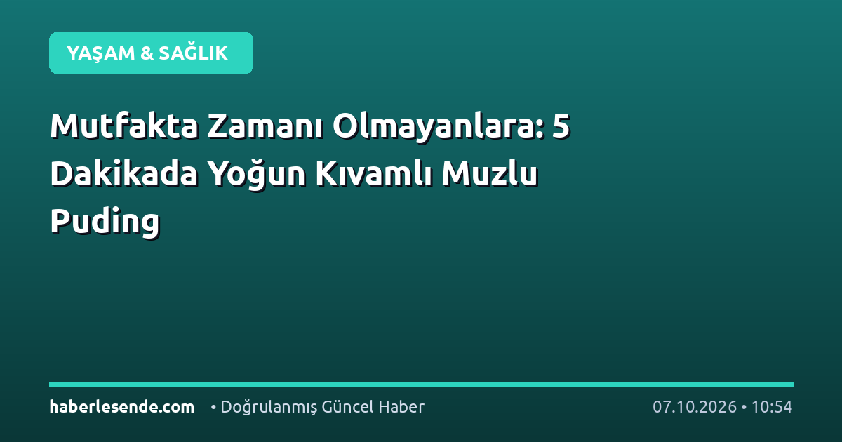 Mutfakta Zamanı Olmayanlara: 5 Dakikada Yoğun Kıvamlı Muzlu Puding