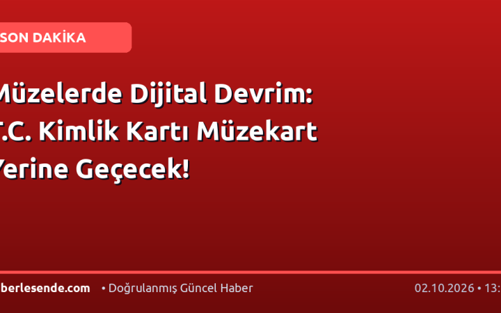 Müzelerde Dijital Devrim: T.C. Kimlik Kartı Müzekart Yerine Geçecek!