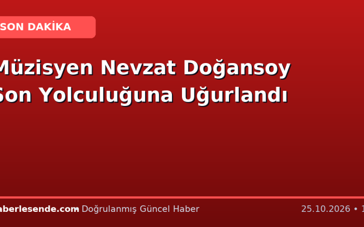 Müzisyen Nevzat Doğansoy Son Yolculuğuna Uğurlandı
