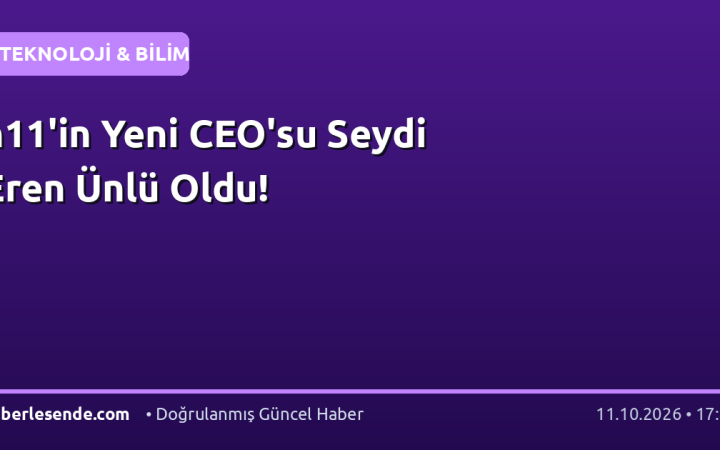n11'in Yeni CEO'su Seydi Eren Ünlü Oldu!