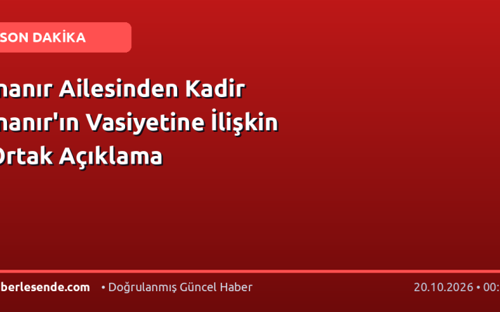 İnanır Ailesinden Kadir İnanır'ın Vasiyetine İlişkin Ortak Açıklama