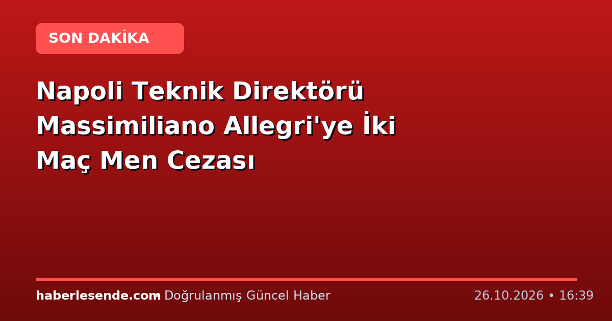 Napoli Teknik Direktörü Massimiliano Allegri'ye İki Maç Men Cezası