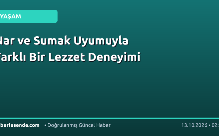Nar ve Sumak Uyumuyla Farklı Bir Lezzet Deneyimi