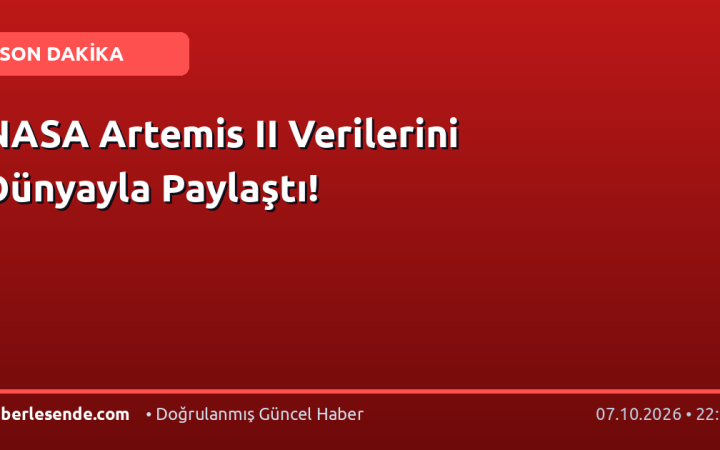 NASA Artemis II Verilerini Dünyayla Paylaştı!