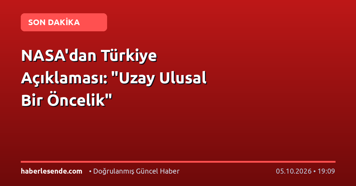 NASA'dan Türkiye Açıklaması: "Uzay Ulusal Bir Öncelik"